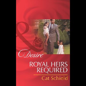 The Sherdana Royals 1 - Royal Heirs Required (The Sherdana Royals, Book 1) (Mills & Boon Desire)