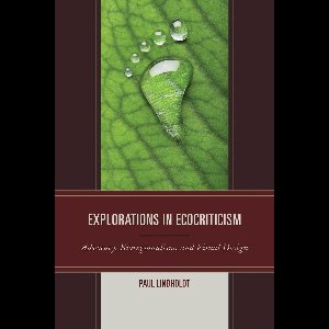 Ecocritical Theory and Practice - Explorations in Ecocriticism