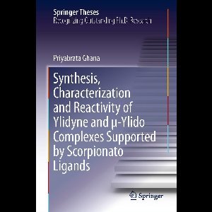 Springer Theses- Synthesis, Characterization and Reactivity of Ylidyne and μ-Ylido Complexes Supported by Scorpionato Ligands