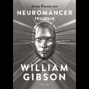 Om Neuromancer-trilogin av William Gibson