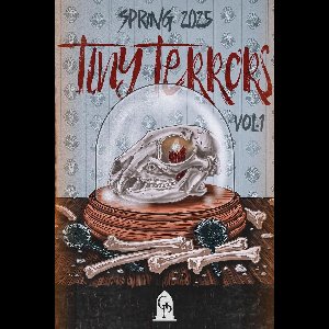 Tiny Terrors: Spring 2025