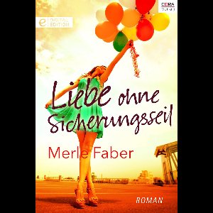 Digital Edition - Liebe ohne Sicherungsseil