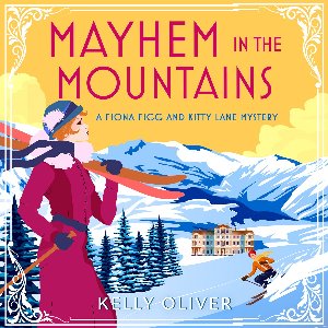 A Fiona Figg & Kitty Lane Mystery3- Mayhem in the Mountains