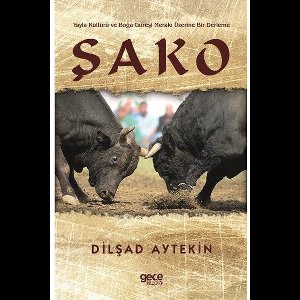 Şako   Yayla Kültürü ve Boğa Güreşi Merakı Üzerine Bir
