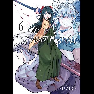 The Valiant Must Fall 6 - The Valiant Must Fall Vol. 6