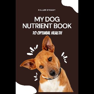 My Dog Nutrient Book