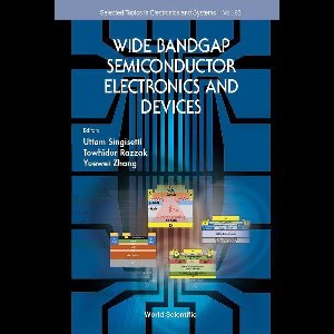 Selected Topics In Electronics And Systems 63 - Wide Bandgap Semiconductor Electronics And Devices