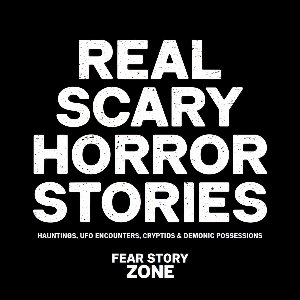 Real Scary Horror Stories: Hauntings, UFO Encounters, Cryptids & Demonic Possessions