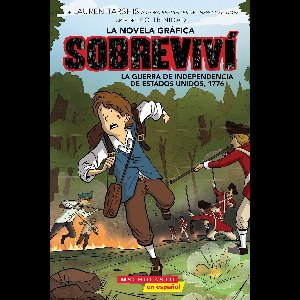 Sobreviví (Graphix) - Sobreviví la Guerra de Independencia de Estados Unidos, 1776 (Graphix) (I Survived the American Revolution, 1776)