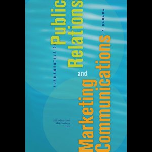 Fundamentals of Public Relations and Marketing Communications in Canada