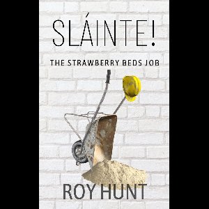 Sláinte! The Strawberry Beds Job