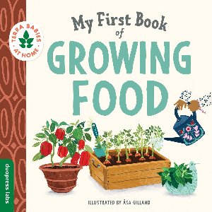 Terra Babies at Home - My First Book of Growing Food