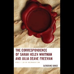 Correspondence Of Sarah Helen Whitman And Julia Deane Freema