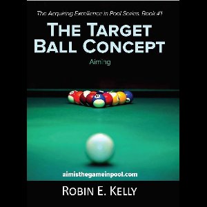 The Acquiring Excellence in Pool Series 1 - The Target Ball Concept