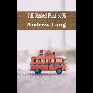 IBOO CLASSICS 29 - THE ORANGE FAIRY BOOK