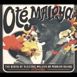 Ote Maloya - The Birth Of Electric Maloya In La Reunion 1975-1986
