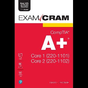 CompTIA A+ Core 1 (220-1101) and Core 2 (220-1102) Exam Cram