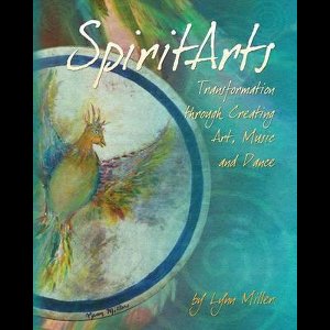 Spiritarts, Transformation Through Creating Art, Music and Dance