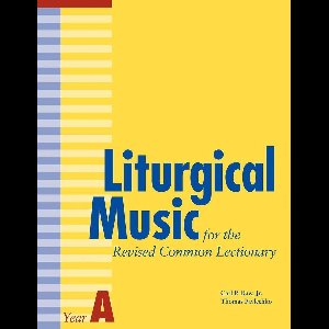 Liturgical Music for the Revised Common Lectionary Year A