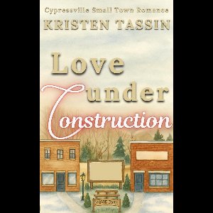 Cypressville Small Town Romance 3 - Love Under Construction