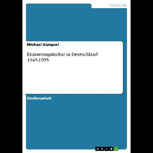 Erinnerungskultur in Deutschland 1945-1995