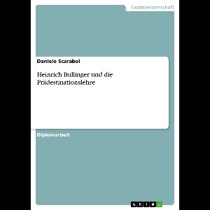 Heinrich Bullinger Und Die Pr�Destinationslehre