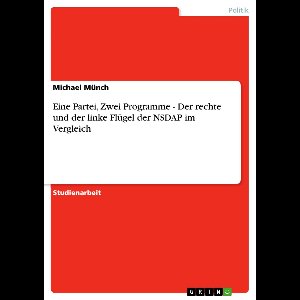 Eine Partei, Zwei Programme - Der rechte und der linke Flügel der NSDAP im Vergleich