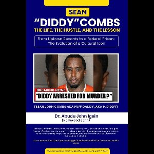 Sean “Diddy” Combs: From Uptown Records to a Federal Prison: The Evolution of a Cultural Icon