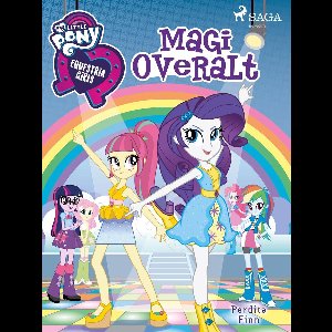 My Little Pony - My Little Pony - Equestria Girls - Magi overalt