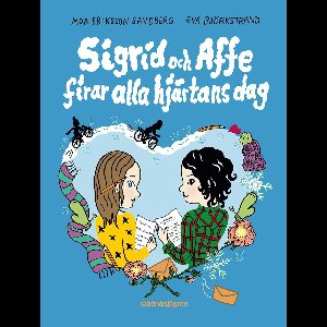 Sigrid och Affe 3 - Sigrid och Affe firar alla hjärtans dag