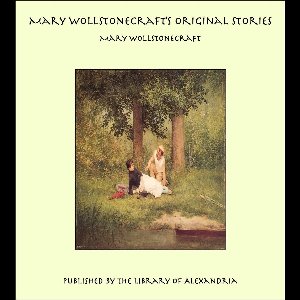 Mary Wollstonecraft's Original Stories
