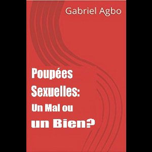 Poupées Sexuelles: Un Mal ou un Bien?