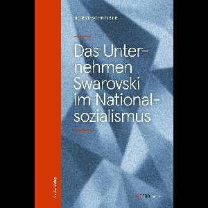 Studien zu Geschichte und Politik 33 - Das Unternehmen Swarovski im Nationalsozialismus