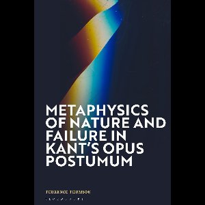 Metaphysics of Nature and Failure in Kant's Opus postumum