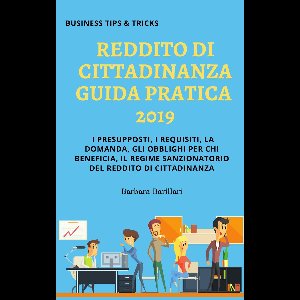 Business Tips & Tricks 1 - REDDITO DI CITTADINANZA GUIDA PRATICA 2019