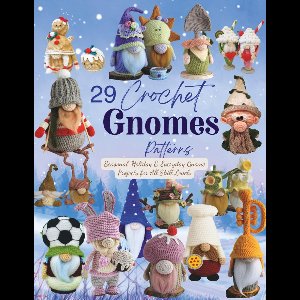 29 Haakpatronen voor Tuinkabouters: Seizoen- en Feestdagontwerpen voor Beginners en Gevorderden