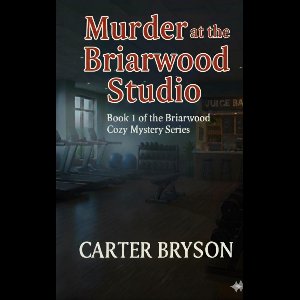 Murder at the Briarwood Studio: Book 1 of the Briarwood Cozy Mystery Series