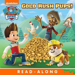 PAW Patrol - Gold Rush Pups! (PAW Patrol)