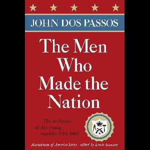 The Men Who Made the Nation
