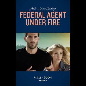 Protectors of Cade County 1 - Federal Agent Under Fire (Protectors of Cade County, Book 1) (Mills & Boon Heroes)