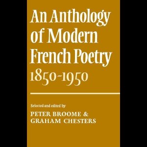 An Anthology of Modern French Poetry 1850-1950