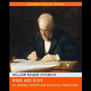 Mind and Body; or, Mental States and Physical Conditions