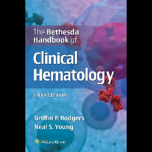 The Bethesda Handbook of Clinical Hematology
