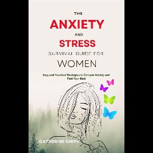 The Anxiety and Stress Survival Guide for Women