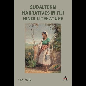 Subaltern Narratives in Fiji Hindi Literature