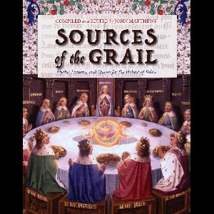 Sources of the Grail: Myths, Dreams, and Quests for the Holiest of Relics
