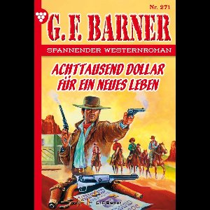 G.F. Barner 271 - Achttausend Dollar für ein neues Leben