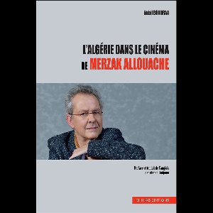 L’Algérie dans le cinéma de Merzak Allouache