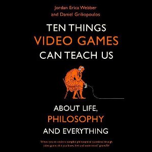 Ten Things Video Games Can Teach Us