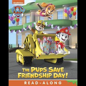 PAW Patrol - The Pups Save Friendship Day! (PAW Patrol)